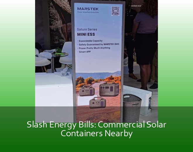 Slash Energy Bills: Commercial Solar Containers Nearby
